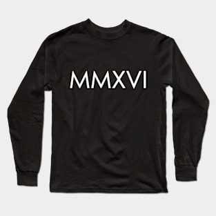 MMXVI Long Sleeve T-Shirt